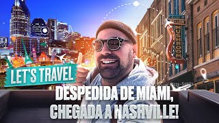 07  Despedida de Miami Chegada a Nashville  Lets Travel [upl. by Emmye]