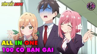 ALL IN ONE  100 Cô Bạn Gái Yêu Tôi Rất Nhiều  Full 112  Tóm Tắt Anime  Review Anime [upl. by Filmore]