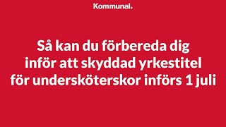 Skyddad yrkestitel undersköterska införs 1 juli 2023  så kan du förbereda dig [upl. by Edythe118]