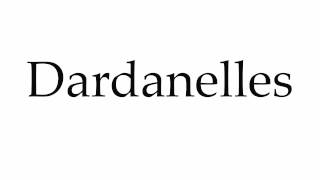 How to Pronounce Dardanelles [upl. by Itsirhc406]