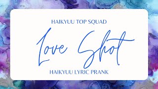 Haikyuu Top Squad  Haikyuu Texts  Love Shot Haikyuu Lyric Prank [upl. by Hardy]