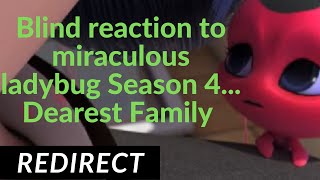 Blind reaction to miraculous ladybug Season 4 Dearest Family [upl. by Ylrebmik]