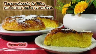 TARTA VOLTEADA DE PIÑA SIN HORNO HECHA EN SARTÉN muy fácil y rápido [upl. by Sergu]