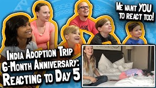 Our India Adoption Trip 6Month Anniversary Entire Family REACT to the DAY 5 Vlog May 27 2018 [upl. by Bennink]