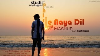 Phir Le Aaya Dil Love Mashup  Being Indian Music Ft Kirat Antani  Jai  Parthiv [upl. by Adaval]