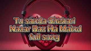 TU Sanda Shekari Nazar Baz Ha Maind Full Song🎶🎼🎵plz subscribe me plz [upl. by Nodnarbal]