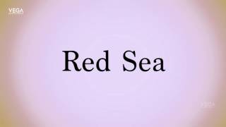 How To Pronounce Red Sea [upl. by Ailehc82]