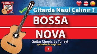 Bossa Nova Ritmi Gitarda Nasıl Çalınır  Bossa Nova Rhythm Guitar  Bossa Nova Ritmo Guitarra [upl. by Ausoj861]