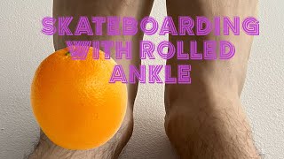 SKATEBOARDING WITH A ROLLED ANKLE [upl. by Noyahs]