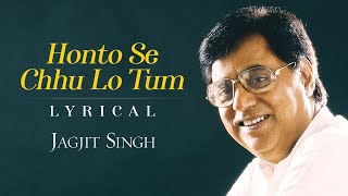 Jagjit Singh  Honto Se Chhu Lo Tum Lyrical  Jagjit Singh Ghazals  Indeewar  Hindi Ghazal Hits [upl. by Keelia179]