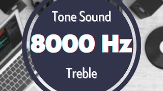 8000 Hz HighFrequency Sound Tone Audio Signal Sine Waveform Treble [upl. by Jackson138]