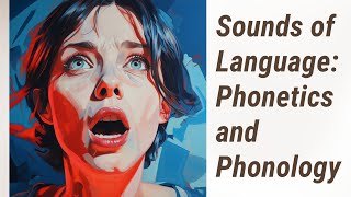 Unlocking the Sounds of Language Exploring Phonetics and Phonology [upl. by Acsirp43]