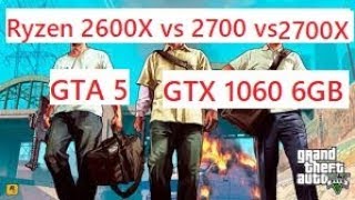 Ryzen 2600X Vs 2700 Vs 2700X  GTA 5 Benchmark  GTX 1060 6GB [upl. by Oicnerolf]