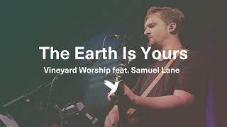 THE EARTH IS YOURS Official Live Video  Vineyard Worship feat Samuel Lane [upl. by Cleary686]