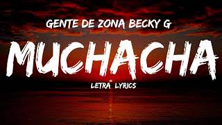 Gente de zona  Becky g Muchacha letraLyrics [upl. by Eltsyrc]