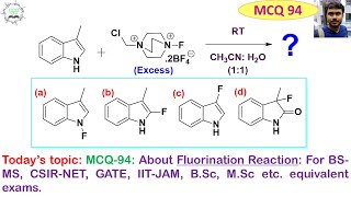 MCQ94 About Fluorination Reaction For BSMS CSIRNET GATE IITJAM etc by Dr Tanmoy Biswas [upl. by Annaihs128]