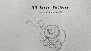 Luis Dannewitz  All These Pastries Lyric Video [upl. by Kati]