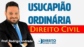 Direito Civil Reais  USUCAPIÃO ORDINÁRIA [upl. by Okire]