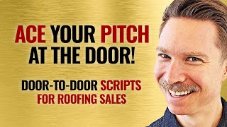 Ace Your Pitch at the Door Canvassing and DoortoDoor Scripts For Roofing Sales [upl. by Artnoed568]