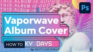 How to Make a Vaporwave Album Cover in Photoshop [upl. by Chandal]