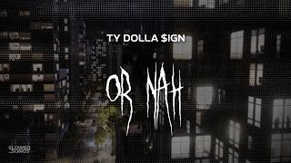 ty dolla sign the weeknd wiz khalifa dj mustard  or nah remix  slowed  reverb  lyrics [upl. by Benoite634]