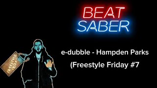 Beatsaber custom song  edubble  Hampden Parks Freestyle Friday 7 [upl. by Alaehcim734]