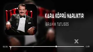 İbrahim Tatlıses  Kara Köprü Narlıktır Remix 2023 [upl. by Attehcnoc]