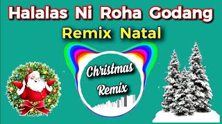 REMIX DJ HALALAS NI ROHA GODANG LAGU NATAL TERBARU [upl. by Schaeffer]