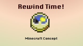 Rewind Time Go back to where you want to Minecraft Concept [upl. by Snahc]