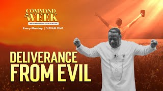 DELIVERANCE FROM EVIL  COMMAND YOUR WEEK EPISODE 5  DECEMBER 11 2023 [upl. by Dudden]