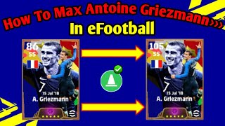 105 Rated A Griezmann Max Level Training Tutorial In eFootball 2024  Epic A Griezmann [upl. by Mcferren994]