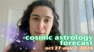 Cosmic Astrology Forecast Oct 27Nov 2 2024 Scorpio New Moon [upl. by Gitlow306]