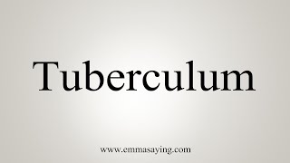 How To Say Tuberculum [upl. by Ida]