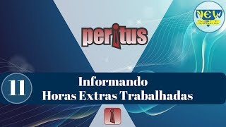 11 Peritus Informando Horas Extras Trabalhadas [upl. by Mchugh]