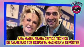 Ana Maria Braga Desmascara Abel Ferreira [upl. by Campney632]