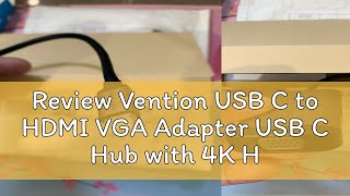 Review Vention USB C to HDMI VGA Adapter USB C Hub with 4K HDMI 1080P VGA USB 30 PD Charging Port [upl. by Ajiat511]