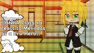 BNHA Clasa 1a react to Meliodas as A Pro Hero [upl. by Martell]