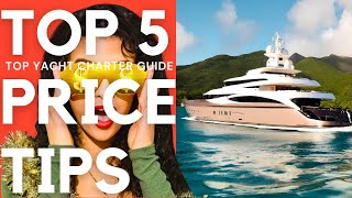 TOP 5 Price TIPS for Luxury Yacht Charters Best ADVICE Charter with Experts [upl. by Nimaj756]