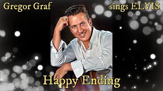 Gregor Graf sings ELVIS  Happy Ending [upl. by Hulton]