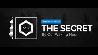 Our Waking Hour  The Secret HD [upl. by Atterg]