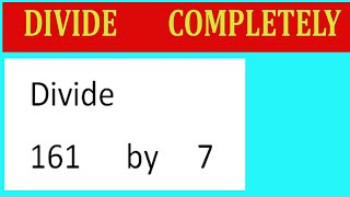 Divide 161 by 7 Divide completely [upl. by Dibri]