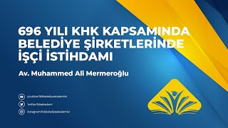 696 Sayılı KHK Kapsamında Belediye Şirketlerinde İşçi İstaihdamı [upl. by Nerhe]