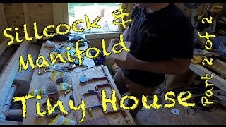 Tiny House  Sillcock amp Manifold Installed Part 2 of 2 [upl. by Aihsrop]