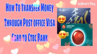 HOW TO TRANSFER MONEY THROUGH POST OFFICE VISA CARD TO CTBC BANK  Arjhens Vlog [upl. by Yacano]