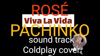 ROSÉ  VIVA LA VIDA  PACHINKO ost Coldplay cover [upl. by Habas]