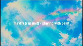 mayfly rap unit  playing with paint  english lyrics [upl. by Anirod]