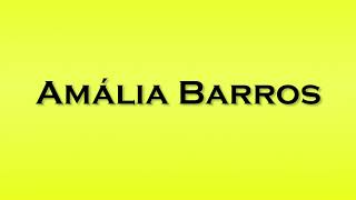 Pronunciation of Amalia Barros [upl. by Cornie]