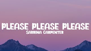 Sabrina Carpenter  Please Please Please Lyrics [upl. by Ernald835]