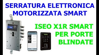 Serratura elettronica motorizzata smart X1r iseo per porta blindata Eccellente [upl. by Najib581]