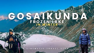 HOLY GOSAIKUNDA FROZEN LAKE4380M amp SURYAKUNDA LAKE4610 IN WINTER 4K CINEMETIC VLOG [upl. by Eenwat]